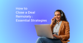 How to Close a Deal Remotely: Essential Strategies for Effective Remote Sales Closing